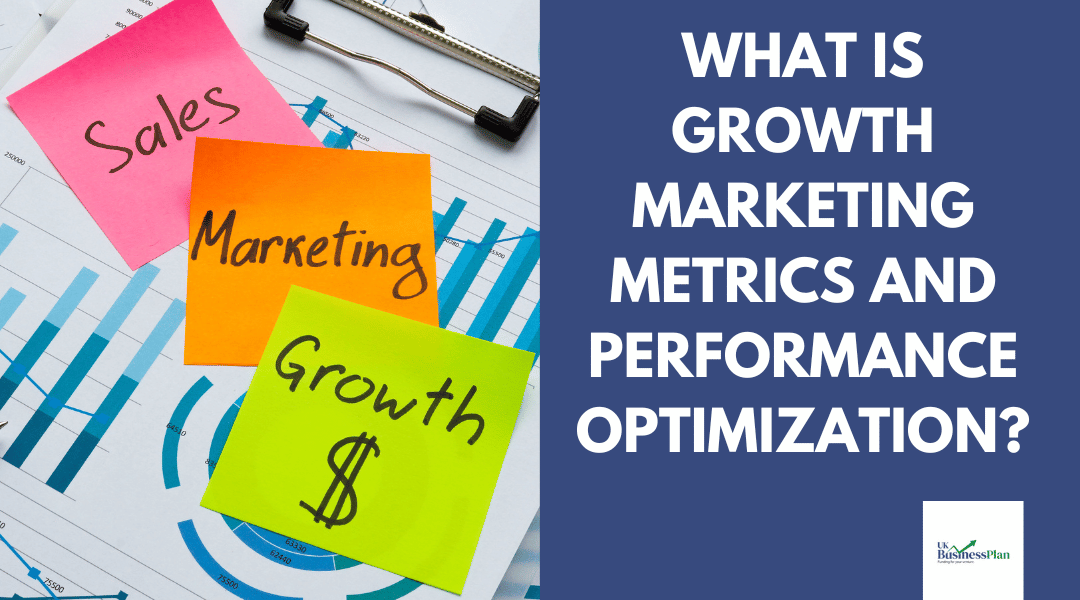 What is Growth Marketing Metrics and Performance Optimization